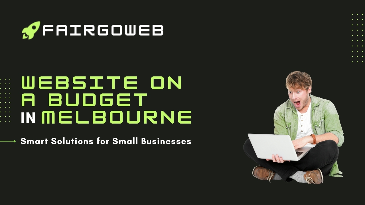 Website on a Budget Melbourne: Smart Solutions for Small Businesses