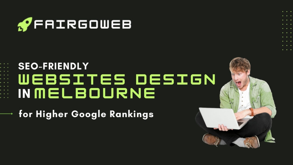 SEO-Friendly Website Design in Melbourne for Higher Google Rankings