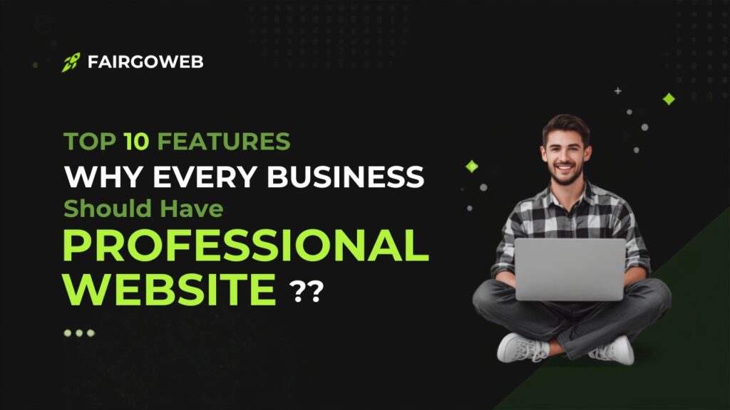 Top 10 Features Every Modern Business Website Should Have